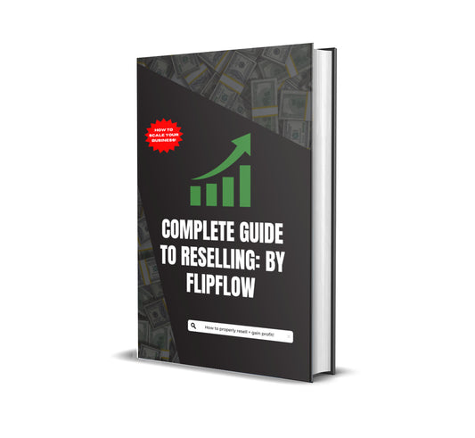 COMPLETE GUIDE TO RESELLING: BY FLIPFLOW